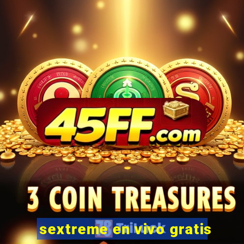 sextreme en vivo gratis